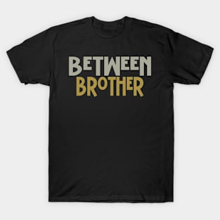 Between Brother T-Shirt